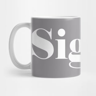 Sigh... Mug